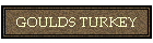 GOULDS TURKEY