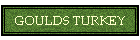 GOULDS TURKEY