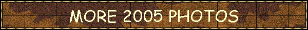 MORE 2005 PHOTOS